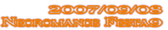 2007/09/08 Neoromance Fest9 